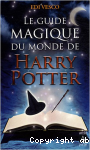 Le guide magique du monde de Harry Potter