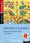 Initiation  la posie : Pomes du Moyen Age  nos jours