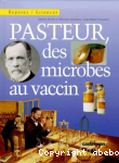 Pasteur, des microbes au vaccin