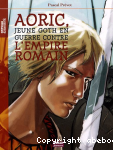 Aoric, jeune goth en guerre contre l'Empire romain