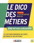 Le dico des mtiers, 600 mtiers  dcouvrir