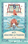 Moi, Arachn, la tisseuse