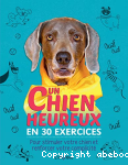 Un chien heruex en 30 exercices