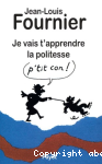 Je vais t'apprendre la politesse p'tit con !